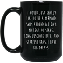 Mermaid Coffee Mug I Would Just Really Like To Be A Mermaid Funny Mermaid Mug Lover 11oz - 15oz Black Mug