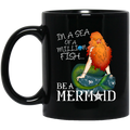 Mermaid Coffee Mug In A Sea Of A Million Fish Be A Mermaid Starfish Stone 11oz - 15oz Black Mug