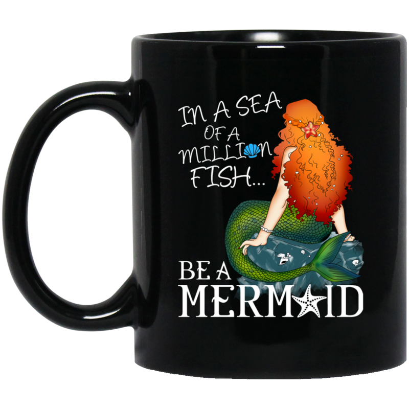 Mermaid Coffee Mug In A Sea Of A Million Fish Be A Mermaid Starfish Stone 11oz - 15oz Black Mug