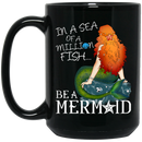Mermaid Coffee Mug In A Sea Of A Million Fish Be A Mermaid Starfish Stone 11oz - 15oz Black Mug