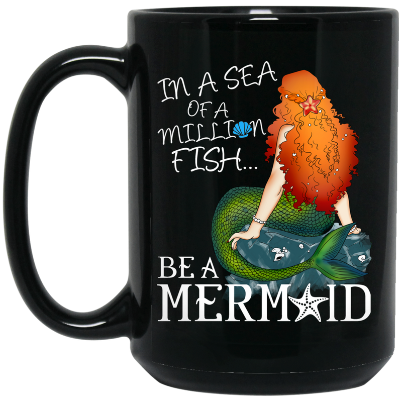 Mermaid Coffee Mug In A Sea Of A Million Fish Be A Mermaid Starfish Stone 11oz - 15oz Black Mug