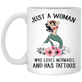 Mermaid Coffee Mug Just A Woman Who Loves Mermaids And Has Tattoos Flowers Mermaid 11oz - 15oz White Mug