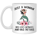 Mermaid Coffee Mug Just A Woman Who Loves Mermaids And Has Tattoos Flowers Mermaid 11oz - 15oz White Mug
