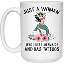Mermaid Coffee Mug Just A Woman Who Loves Mermaids And Has Tattoos Flowers Mermaid 11oz - 15oz White Mug