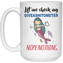 Mermaid Coffee Mug Let Me Check My Giveashitometer Nope Nothing Mermaid 11oz - 15oz White Mug