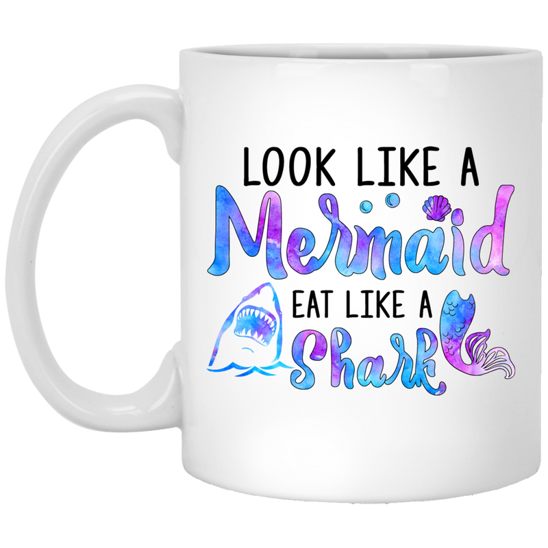 Mermaid Coffee Mug Look Like A Mermaid Eat Like A Shark Seashell Tail 11oz - 15oz White Mug