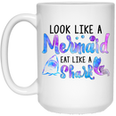 Mermaid Coffee Mug Look Like A Mermaid Eat Like A Shark Seashell Tail 11oz - 15oz White Mug