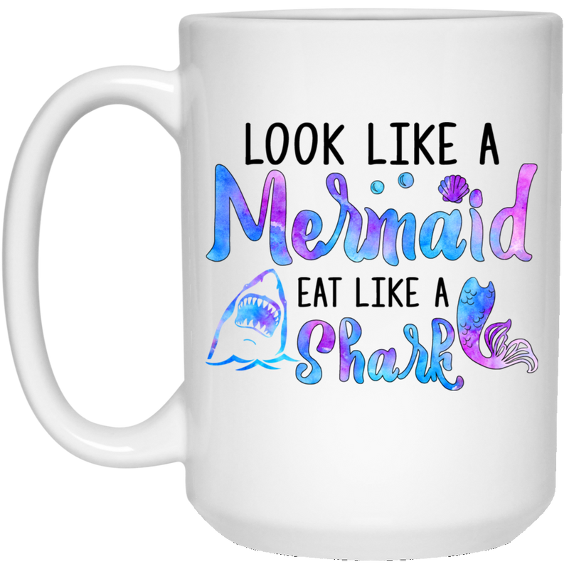 Mermaid Coffee Mug Look Like A Mermaid Eat Like A Shark Seashell Tail 11oz - 15oz White Mug