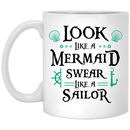 Mermaid Coffee Mug Look Like A Mermaid Swear Like A Sailor 11oz - 15oz White Mug