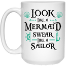 Mermaid Coffee Mug Look Like A Mermaid Swear Like A Sailor 11oz - 15oz White Mug