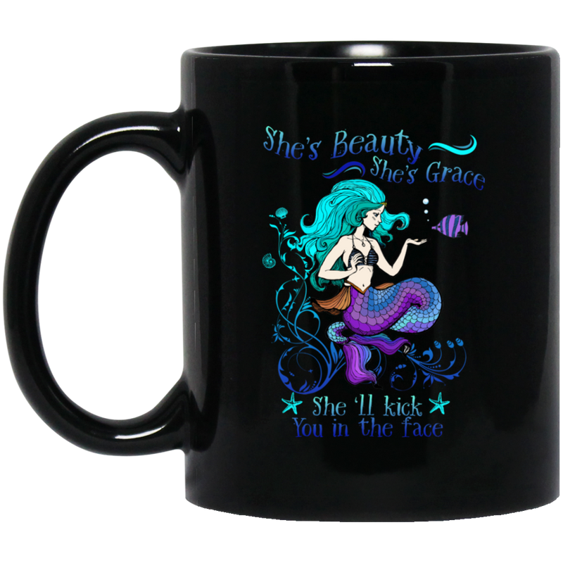 Mermaid Coffee Mug Mermaid Beauty She's Grace She'll Kick You In The Face For Mermaid Lovers 11oz - 15oz Black Mug