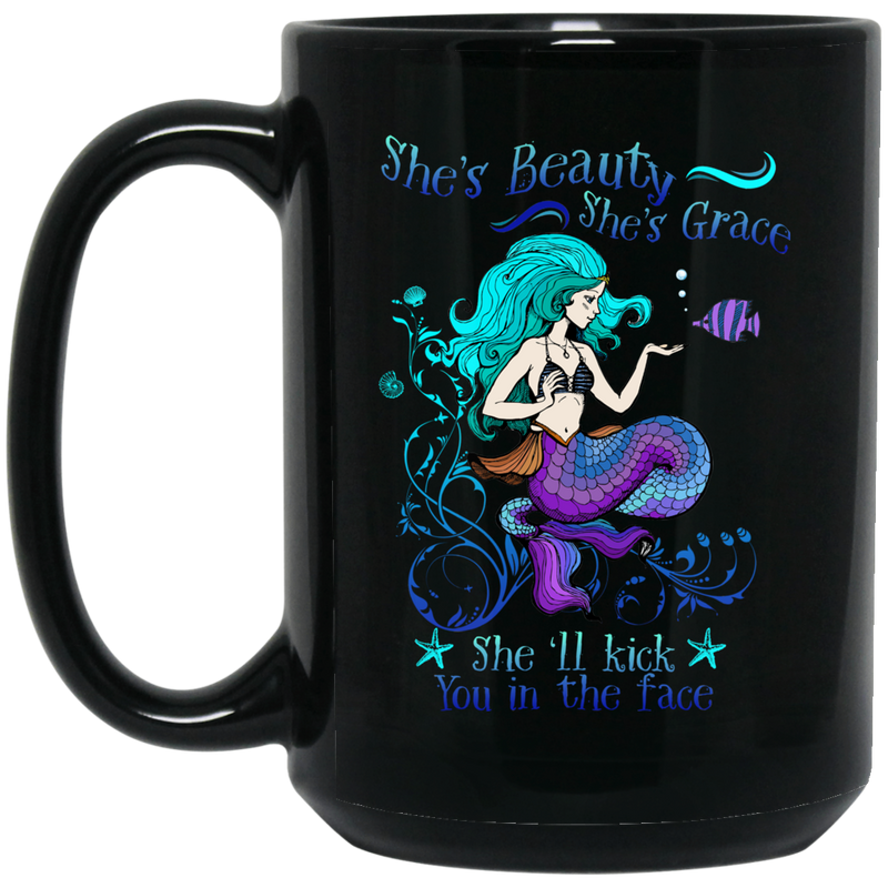Mermaid Coffee Mug Mermaid Beauty She's Grace She'll Kick You In The Face For Mermaid Lovers 11oz - 15oz Black Mug