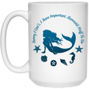Mermaid Coffee Mug Mermaid Circle Shape Sorry I Can't I Have Important Mermaid Stuff To Do Gifts 11oz - 15oz White Mug