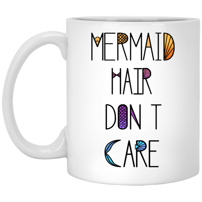 Mermaid Coffee Mug Mermaid Hair Dont Care 11oz - 15oz White Mug