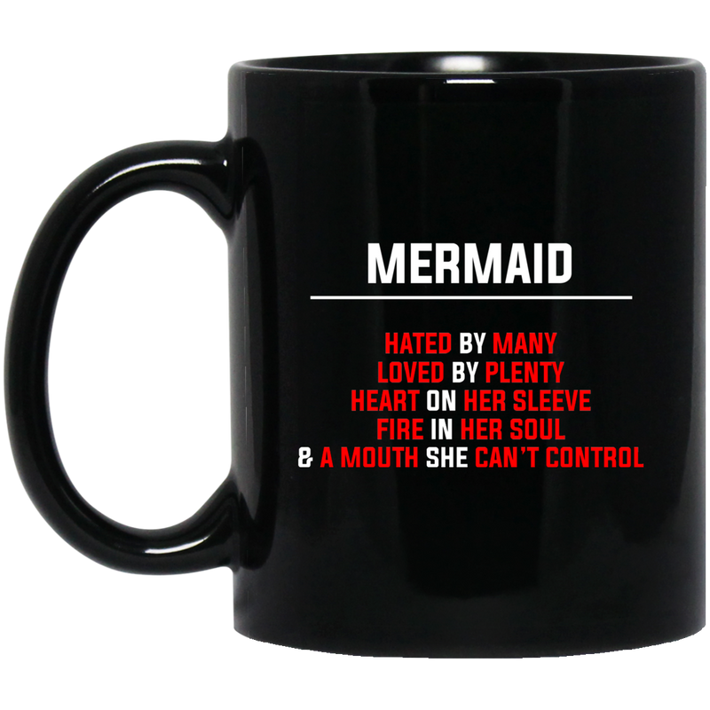 Mermaid Coffee Mug Mermaid Hated By Many Loved By Plenty Heart On Her Sleeve 11oz - 15oz Black Mug