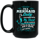 Mermaid Coffee Mug Mermaid Lady Was Born With Heart On Sleeve A Fire In Soul And A Mouth 11oz - 15oz Black Mug