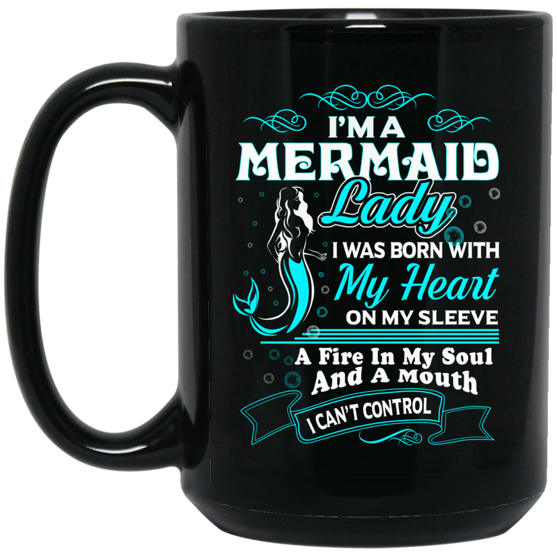 Mermaid Coffee Mug Mermaid Lady Was Born With Heart On Sleeve A Fire In Soul And A Mouth 11oz - 15oz Black Mug