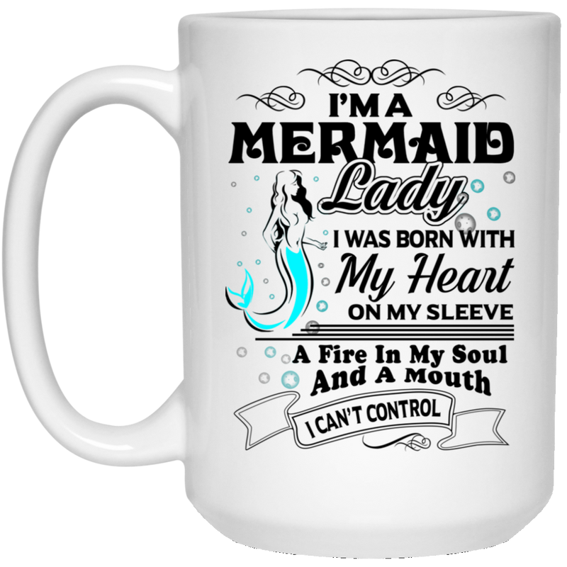 Mermaid Coffee Mug Mermaid Lady Was Born With Heart On Sleeve A Fire In Soul And A Mouth 11oz - 15oz White Mug