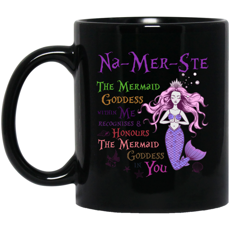 Mermaid Coffee Mug Mermaid Na-Mer-Ste The Mermaid Goddess Within Me Recognises And Honours 11oz - 15oz White Mug