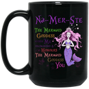 Mermaid Coffee Mug Mermaid Na-Mer-Ste The Mermaid Goddess Within Me Recognises And Honours 11oz - 15oz White Mug