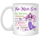 Mermaid Coffee Mug Mermaid Na-Mer-Ste The Mermaid Goddess Within Me Recognises And Honours 11oz - 15oz White Mug