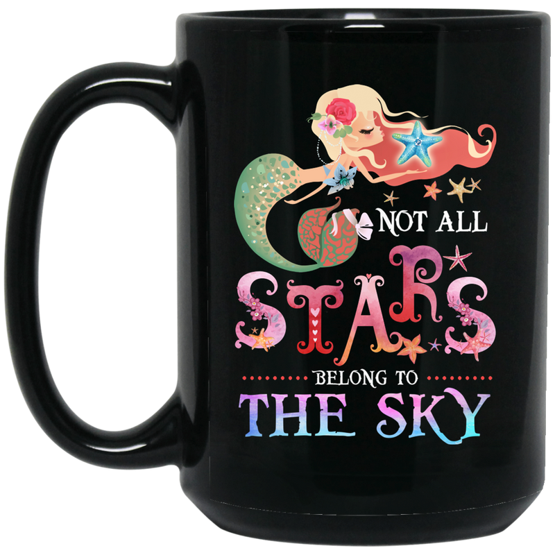 Mermaid Coffee Mug Mermaid Not All Stars Belong To The Sky 11oz - 15oz Black Mug