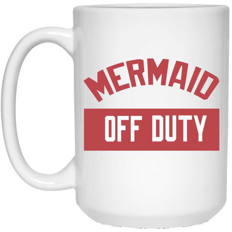 Mermaid Coffee Mug Mermaid Off Duty Funny Mermaids For Girls Women 11oz - 15oz White Mug