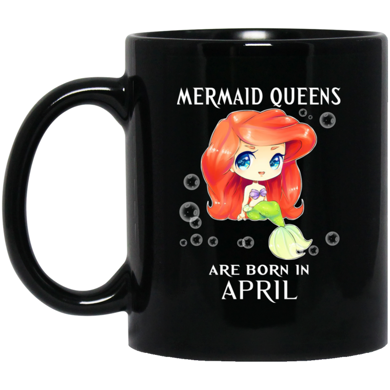 Mermaid Coffee Mug Mermaid Queens Are Born In April Birthday Mermaids 11oz - 15oz Black Mug
