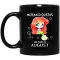 Mermaid Coffee Mug Mermaid Queens Are Born In August Birthday Mermaids 11oz - 15oz Black Mug