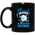 Mermaid Coffee Mug Mermaid Queens Are Born In December 11oz - 15oz Black Mug