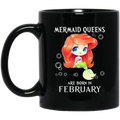 Mermaid Coffee Mug Mermaid Queens Are Born In February Birthday Mermaids 11oz - 15oz Black Mug