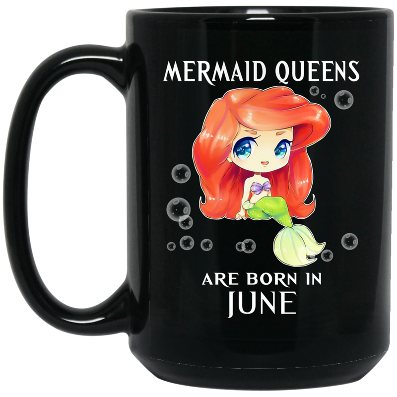 Mermaid Coffee Mug Mermaid Queens Are Born In June Birthday Mermaids Gift 11oz - 15oz Black Mug