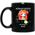 Mermaid Coffee Mug Mermaid Queens Are Born In May Birthday Mermaids Gift 11oz - 15oz Black Mug