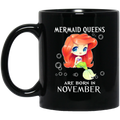 Mermaid Coffee Mug Mermaid Queens Are Born In November Birthday Mermaids 11oz - 15oz Black Mug