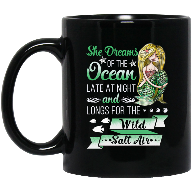 Mermaid Coffee Mug Mermaid She Dreams Of The Ocean Late At Night Funny 11oz - 15oz Black Mug