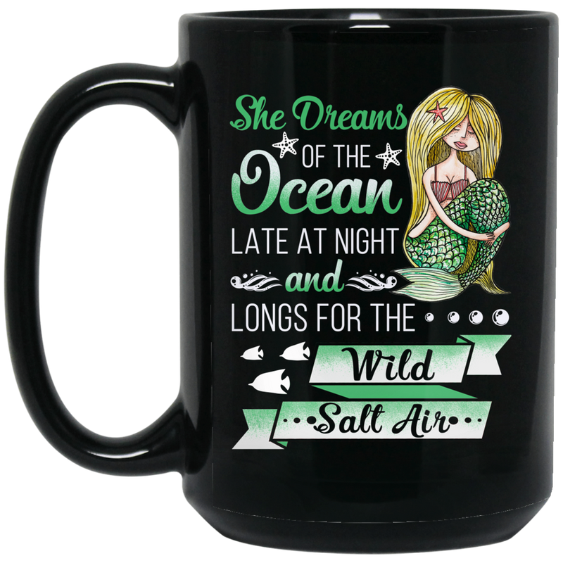 Mermaid Coffee Mug Mermaid She Dreams Of The Ocean Late At Night Funny 11oz - 15oz Black Mug