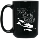 Mermaid Coffee Mug Mermaid Would Be Half A Planet Away Floating Dancing By Moonlight 11oz - 15oz Black Mug