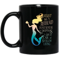 Mermaid Coffee Mug Must Be A Mermaid I Have No Fear Of Depths A Great Fear Of Shallow Living 11oz - 15oz Black Mug