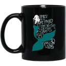 Mermaid Coffee Mug Must Be A Mermaid I Have No Fear Of Depths A Great Fear Of Shollow Living 11oz - 15oz Black Mug