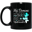 Mermaid Coffee Mug My Demons Tried To Drown But They Didn't Know I Could Breathe Underwater 11oz - 15oz Black Mug