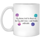 Mermaid Coffee Mug My Demons Tried To Drown Me With The Shells 11oz - 15oz White Mug