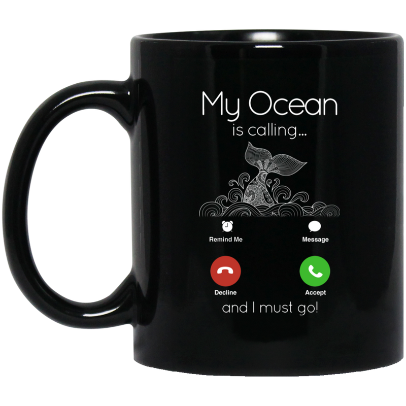 Mermaid Coffee Mug My Ocean Is Calling And I Must Go For A Mermaid Lover 11oz - 15oz Black Mug