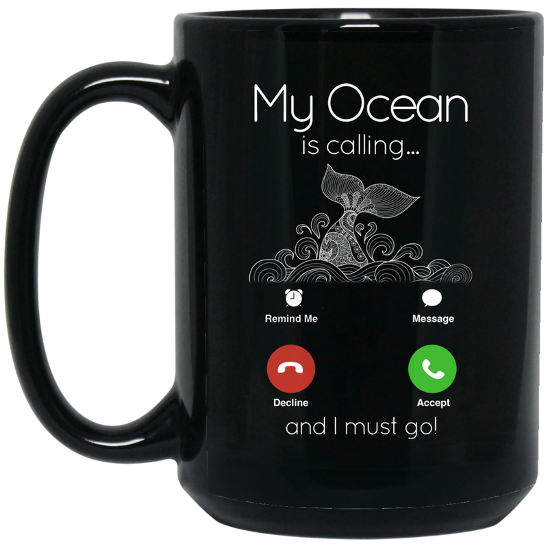 Mermaid Coffee Mug My Ocean Is Calling And I Must Go For A Mermaid Lover 11oz - 15oz Black Mug