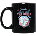 Mermaid Coffee Mug Never Let Anyone Burst Your Bubble Mermaid Art 11oz - 15oz Black Mug