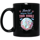Mermaid Coffee Mug Never Let Anyone Burst Your Bubble Mermaid Art 11oz - 15oz Black Mug