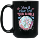 Mermaid Coffee Mug Never Let Anyone Burst Your Bubble Mermaid Art 11oz - 15oz Black Mug