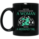 Mermaid Coffee Mug Never Underestimate A Woman With A Mermaid Tail 11oz - 15oz Black Mug