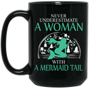 Mermaid Coffee Mug Never Underestimate A Woman With A Mermaid Tail 11oz - 15oz Black Mug