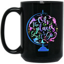 Mermaid Coffee Mug Oh The Places You Will Go With Earth Shape By Mermaids For World Day Gift 11oz - 15oz Black Mug