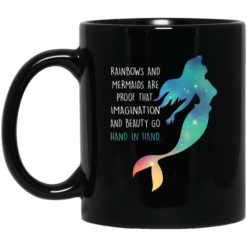 Mermaid Coffee Mug Rainbows And Mermaid Are Proof That Imagination And Beauty Go Hand In Hand 11oz - 15oz Black Mug